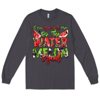 Smoke If you drink don't drive do the watermelon crawl Long Sleeve Tee - NancyCooperArtShop