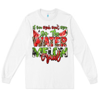 White If you drink don't drive do the watermelon crawl Long Sleeve Tee - NancyCooperArtShop
