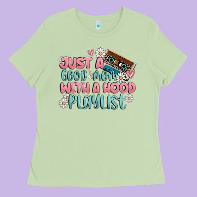 Just A Good Mom With A Hood Playlist Ladies Tee Designed By Maliassmallbusiness