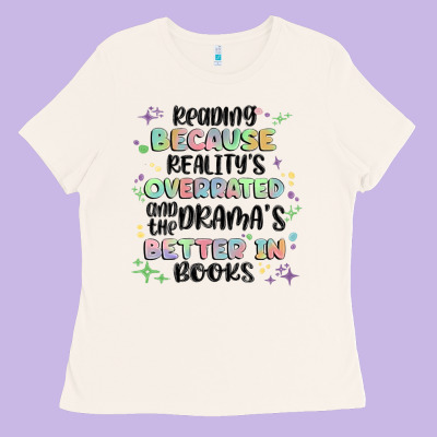 Reading Because Realitys Overrated Ladies Tee Designed By Maliassmallbusiness