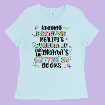 Reading Because Realitys Overrated Ladies Tee Designed By Maliassmallbusiness