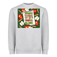 Heather Grey because teachers can't live on apples alone tumble Heavyweight Sweatshirt - TumblerDesignByShophia