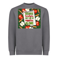 Because Teachers Can't Live On Apples Alone Tumble Heavyweight Sweatshirt | Teevron