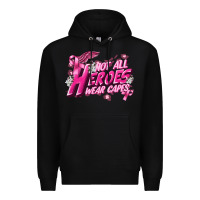 Black Not all heroes wear capes Cancer Awareness Premium Hoodie - FaDigitalArtStudio