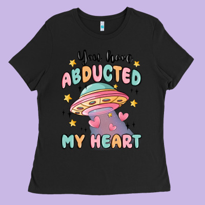 You Have Abducted My Heart Ladies Tee Designed By Maliassmallbusiness
