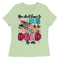 Matcha you don't have to die to be dead to me Ladies Tee - MaliasSmallBusiness