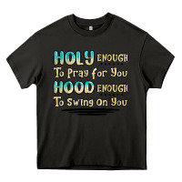 Asphalt holy enough to pray for you hood enough to swing o Heavy Core Tee - MaliasSmallBusiness