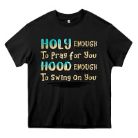 Black holy enough to pray for you hood enough to swing o Heavy Core Tee - MaliasSmallBusiness