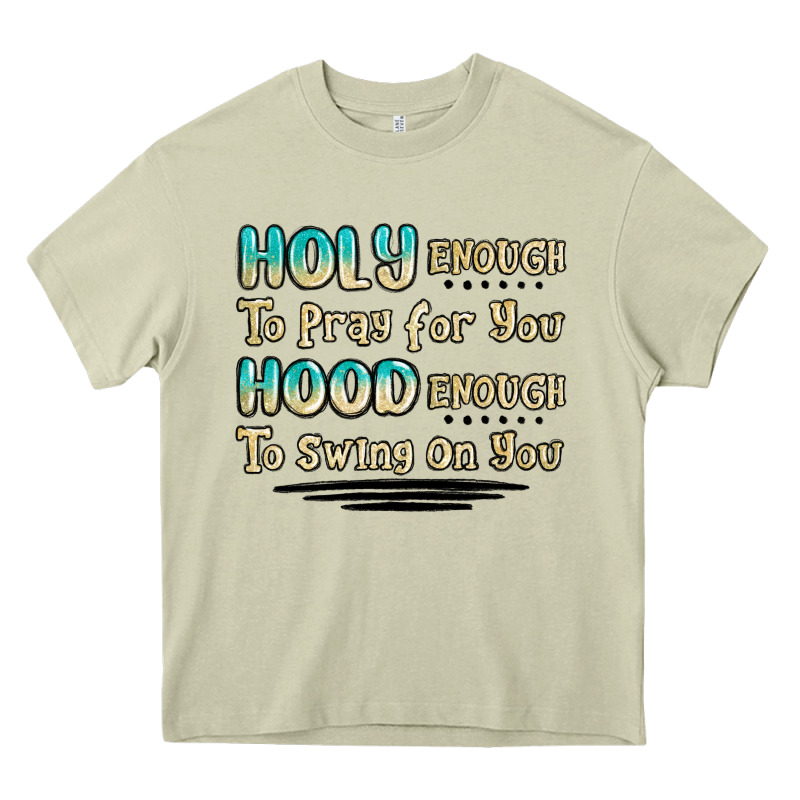 Holy Enough To Pray For You Hood Enough To Swing O Heavy Core Tee by MaliasSmallBusiness | Teevron