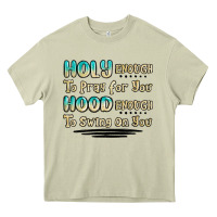 Mossy holy enough to pray for you hood enough to swing o Heavy Core Tee - MaliasSmallBusiness