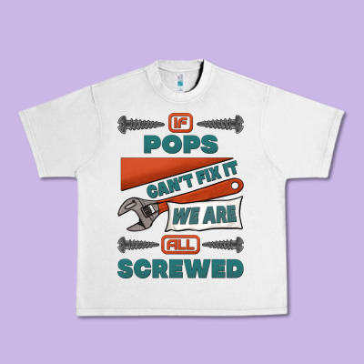 If Pops Can't Fix It We Are All Screwed Urban Heavy Tee Designed By Jasminsmagicworld