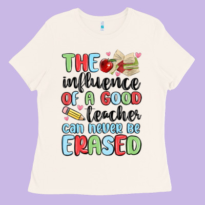 The Influence Of A Good Teacher Can Never Be  Eras Ladies Tee Designed By Maliassmallbusiness