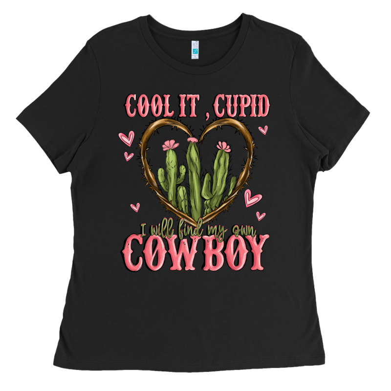 Cool It Cupid I Will Find My Own Cowboy Ladies Tee by MaliasSmallBusiness | Teevron