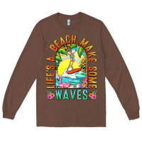 Chestnut Life's a beach make some waves Long Sleeve Tee - NancyCooperArtShop