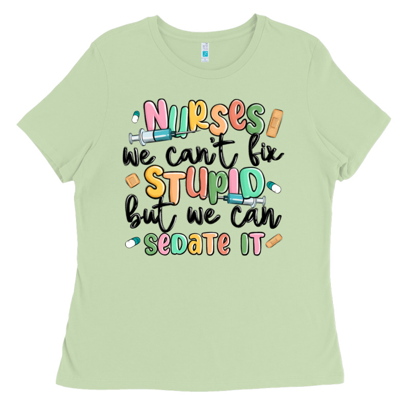 Nurses We Cant Fix Stupid Ladies Tee by MaliasSmallBusiness | Teevron