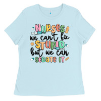 Baby Blue nurses we cant fix stupid Ladies Tee - MaliasSmallBusiness