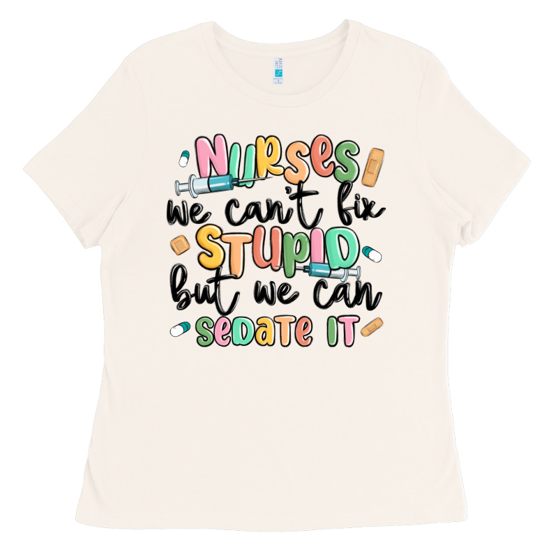 Nurses We Cant Fix Stupid Ladies Tee by MaliasSmallBusiness | Teevron