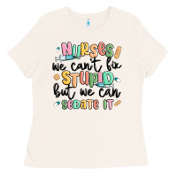 Bone nurses we cant fix stupid Ladies Tee - MaliasSmallBusiness