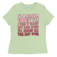 Matcha im medium ghetto i keep it classy but deep down pn Ladies Tee - MaliasSmallBusiness