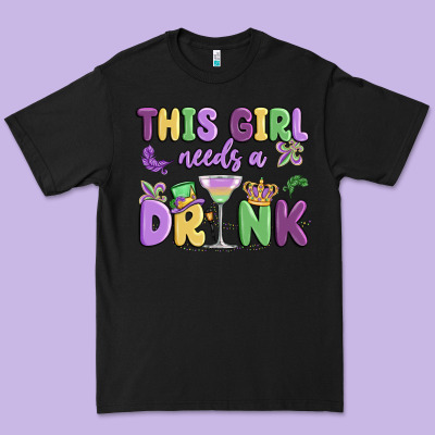 This Girl Needs A Drink Premium Tee Designed By Maliassmallbusiness