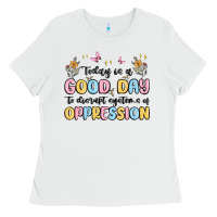 Today Is A Good Day To Disrupt Systems Of Oppressi Ladies Tee | Teevron