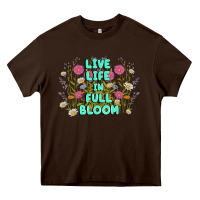 Chocolate Brown live life in full bloom Heavy Core Tee - MaliasSmallBusiness