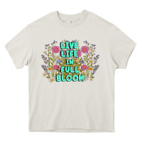 Cream live life in full bloom Heavy Core Tee - MaliasSmallBusiness
