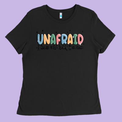 Unafraid Ladies Tee Designed By Maliassmallbusiness