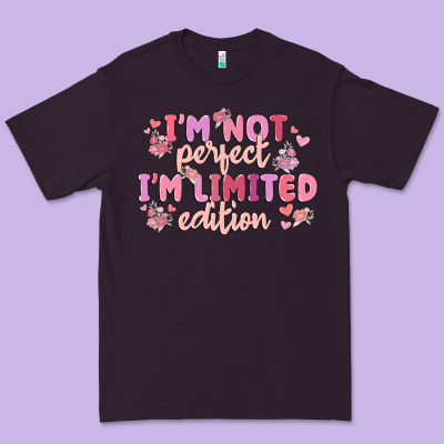I'm Not Perfect I'm Limited Edition Premium Tee Designed By Maliassmallbusiness