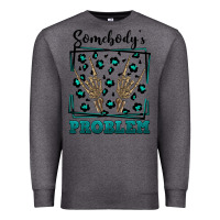 Charcoal Heather Somebody's Problem Hand Skeleton Premium Sweatshirt - FaDigitalArtStudio