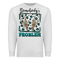 Somebody's Problem Hand Skeleton Premium Sweatshirt | Teevron