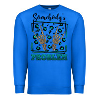 True Royal Somebody's Problem Hand Skeleton Premium Sweatshirt - FaDigitalArtStudio