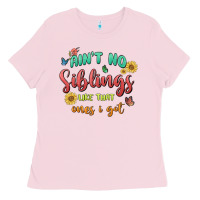 Bubblegum Pink aint no siblings like that ones i got Ladies Tee - MaliasSmallBusiness