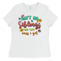 Aint No Siblings Like That Ones I Got Ladies Tee | Teevron