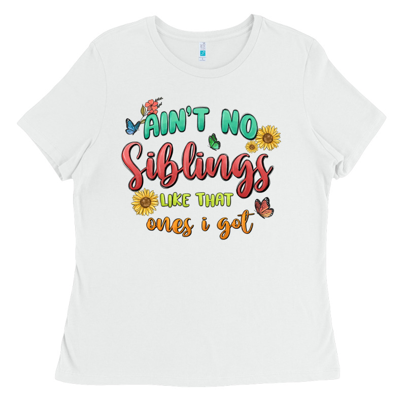 Aint No Siblings Like That Ones I Got Ladies Tee by MaliasSmallBusiness | Teevron