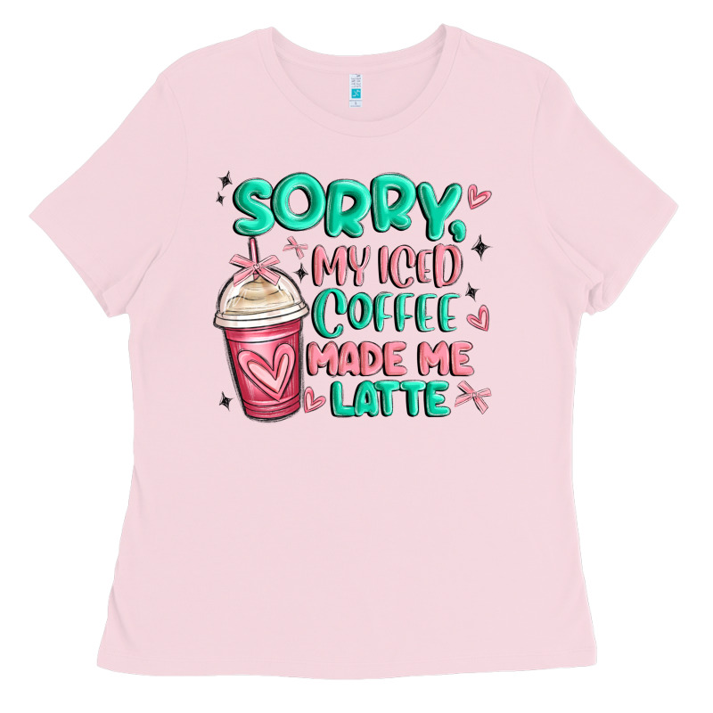 Sorry My Iced Coffee Made Me Latte Ladies Tee by MaliasSmallBusiness | Teevron