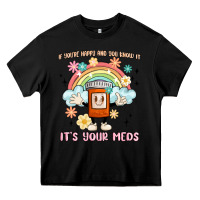 Black if you're happy and you know it its your meds Heavy Core Tee - MaliasSmallBusiness