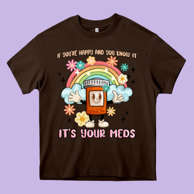 If You're Happy And You Know It Its Your Meds Heavy Core Tee Designed By Maliassmallbusiness