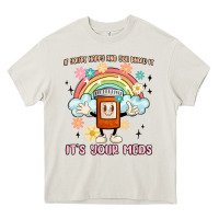 Cream if you're happy and you know it its your meds Heavy Core Tee - MaliasSmallBusiness