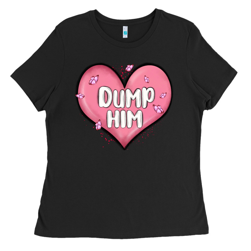 Dump Him Valentines Day Ladies Tee by MaliasSmallBusiness | Teevron