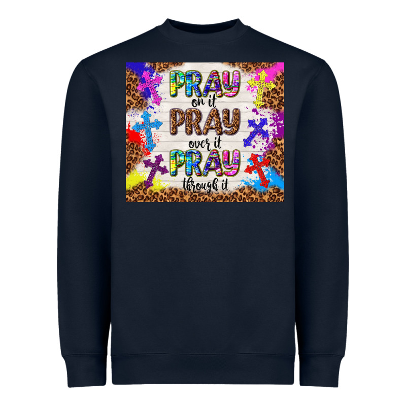 Pray On It Pray Over It Pray Through It Heavyweight Sweatshirt by TumblerDesignByShophia | Teevron