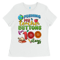 White pushing my teacher buttons for 100 days Ladies Tee - MaliasSmallBusiness