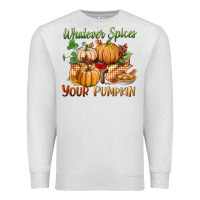 Whatever Spices Your Pumpkin Premium Sweatshirt | Teevron