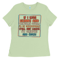 Matcha if i was skinny and mentally stable i'd be unstopp Ladies Tee - MaliasSmallBusiness