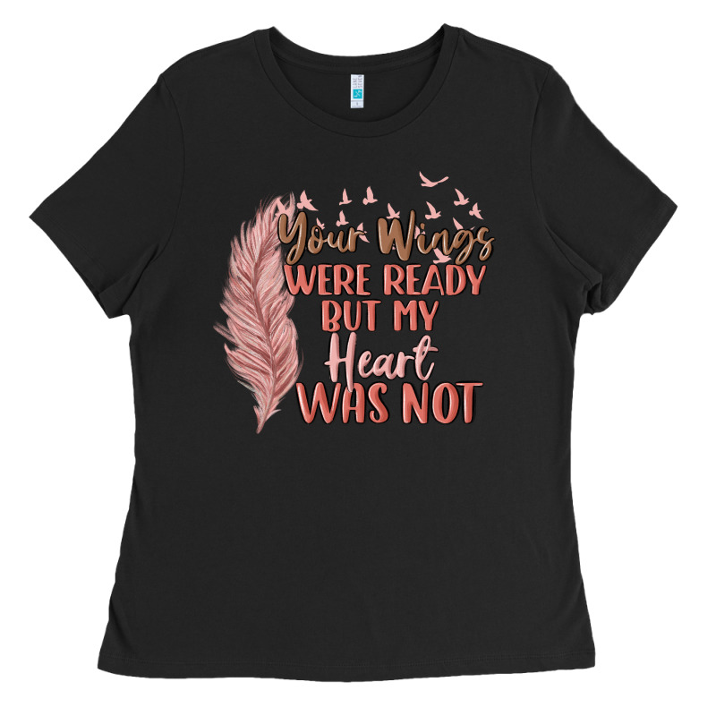 Your Wings Were Ready But My Heart Was Not Ladies Tee by MaliasSmallBusiness | Teevron
