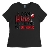 Black i can wine all i want lm retired Ladies Tee - MaliasSmallBusiness
