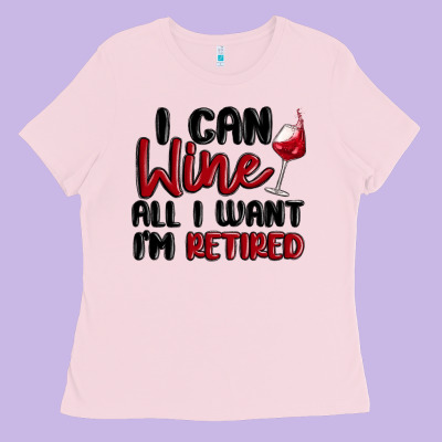 I Can Wine All I Want Lm Retired Ladies Tee Designed By Maliassmallbusiness