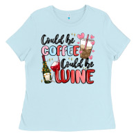 Baby Blue could be coffee could be wine Ladies Tee - MaliasSmallBusiness