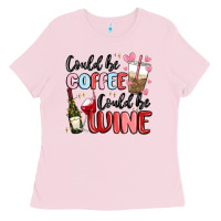 Bubblegum Pink could be coffee could be wine Ladies Tee - MaliasSmallBusiness