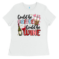 White could be coffee could be wine Ladies Tee - MaliasSmallBusiness